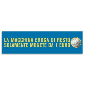 Avvisa i tuoi clienti che lamacchina eroga di resto solo monete da 1 euro